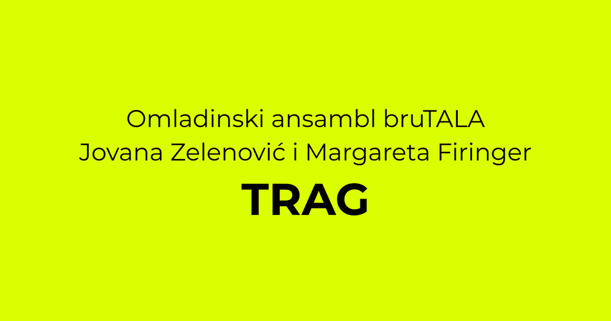 “Trag” Jovane Zelenović i Margarete Firinger – Omladinski plesni ansambl bruTALA